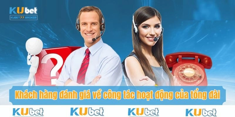 Khách hàng đánh giá cao về công tác hoạt động của tổng đài