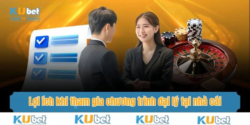 Lợi ích khi tham gia chương trình đại lý tại nhà cái