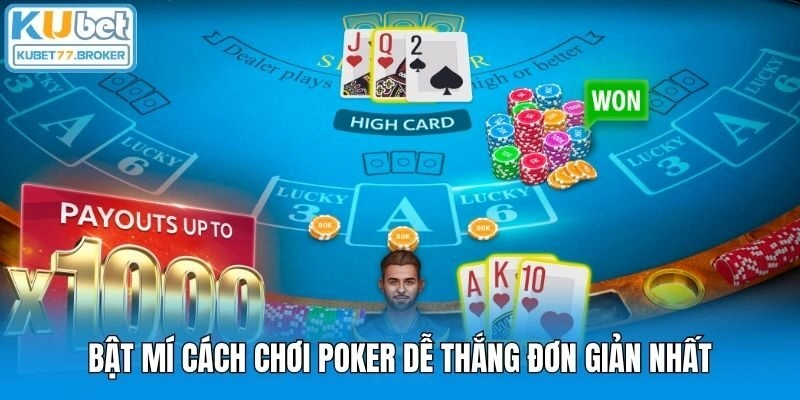 Bật mí cách chơi Poker dễ thắng đơn giản nhất