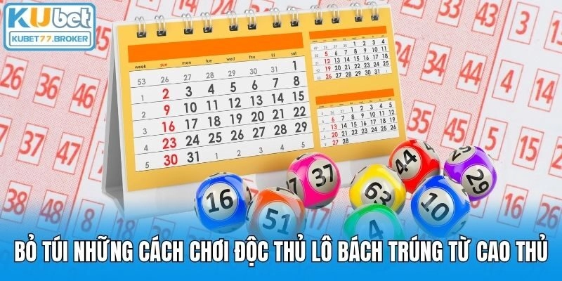 Bỏ túi những cách chơi độc thủ lô bách trúng từ cao thủ