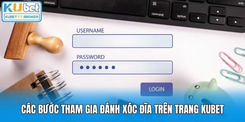 Các bước tham gia đánh xóc đĩa trên trang Kubet