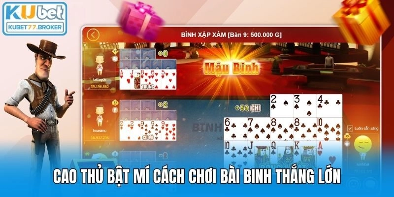 Cao thủ bật mí cách chơi bài binh thắng lớn