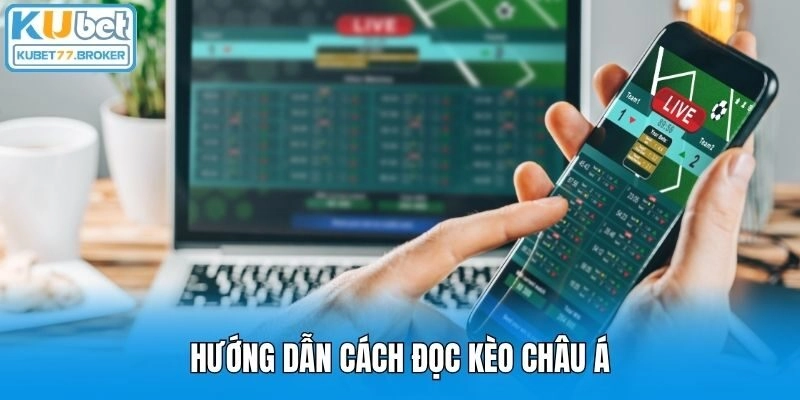 Hướng dẫn cách đọc kèo châu Á