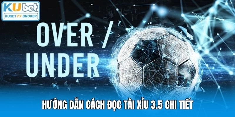 Hướng dẫn cách đọc tài xỉu 3.5 chi tiết