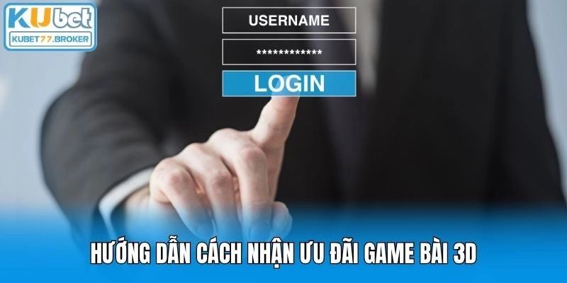 Hướng dẫn cách nhận ưu đãi game bài 3D
