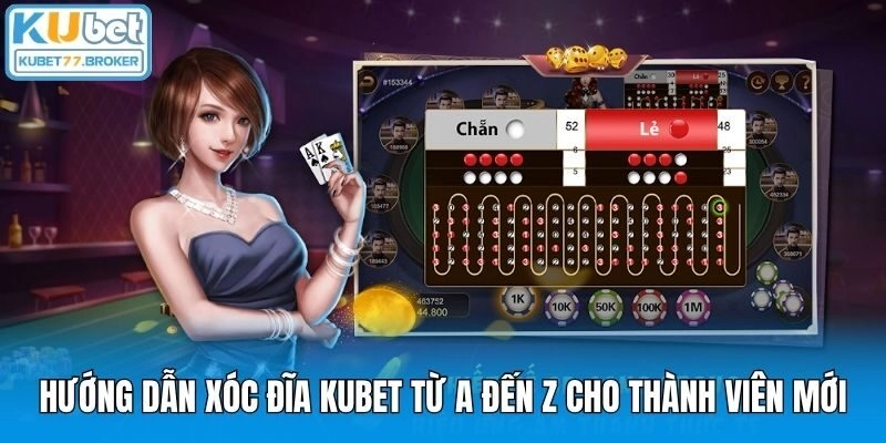 Hướng dẫn xóc đĩa Kubet từ A đến Z cho thành viên mới