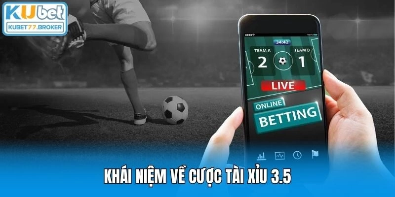 Khái niệm về cược tài xỉu 3.5