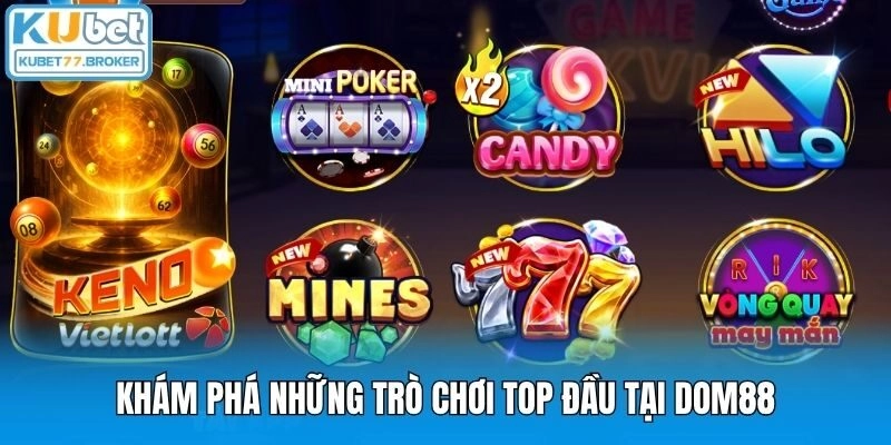 Khám phá những trò chơi top đầu tại Dom88