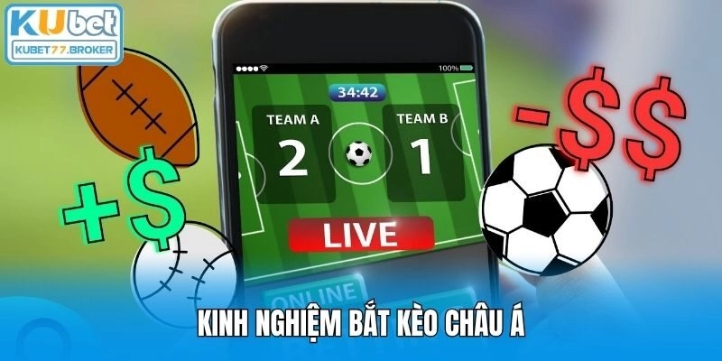 Kinh nghiệm bắt kèo châu Á