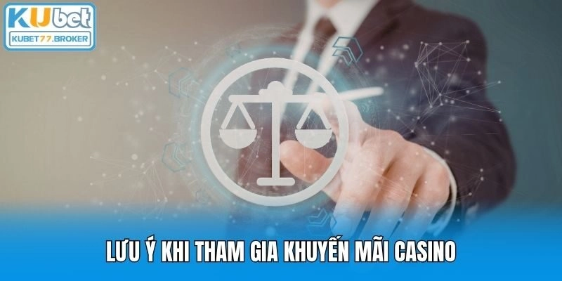 Lưu ý khi tham gia khuyến mãi casino