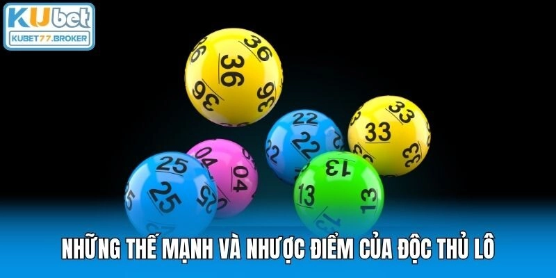 Những thế mạnh và nhược điểm của độc thủ lô