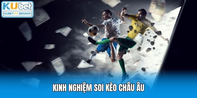 Kinh nghiệm soi kèo châu Âu