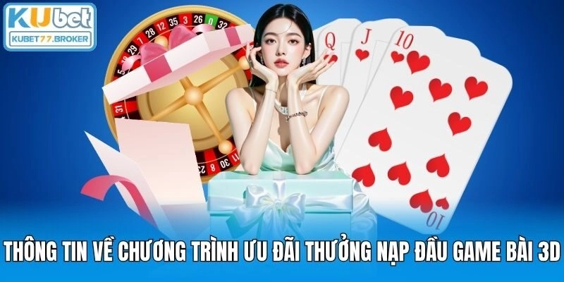 Thông tin về chương trình ưu đãi thưởng nạp đầu game bài 3D