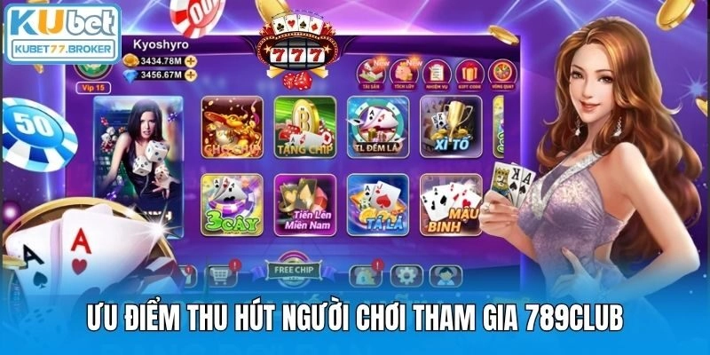 Ưu điểm thu hút người chơi tham gia 789Club