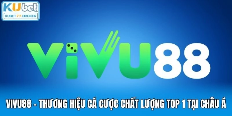 Vivu88 - Thương Hiệu Cá Cược Chất Lượng Top 1 Tại Châu Á